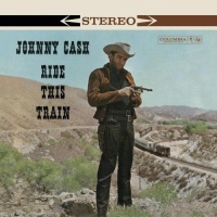 Johnny Cash (320 kbps) - Ride This Train (The Complete Columbia Album Collection)